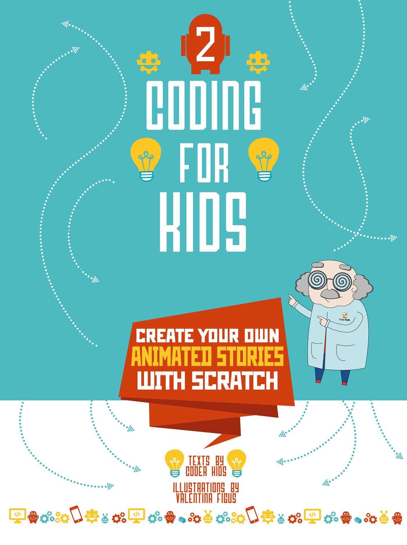 Coding for Kids 2: Create Your Own Animated Stories with Scratch