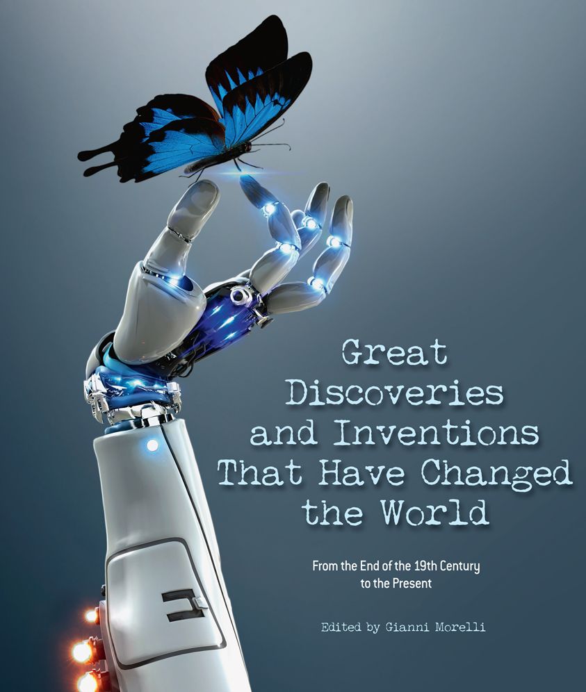 The Great Discoveries and Inventions That Changed the World: From the End of the 19th Century to the Present