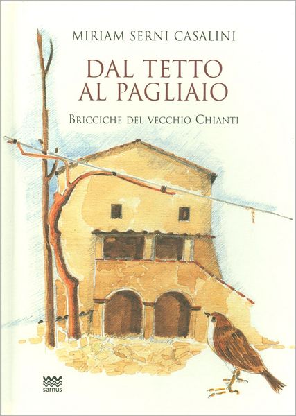Dal Tetto Al Pagliaio: Bricciche del vecchio Chianti
