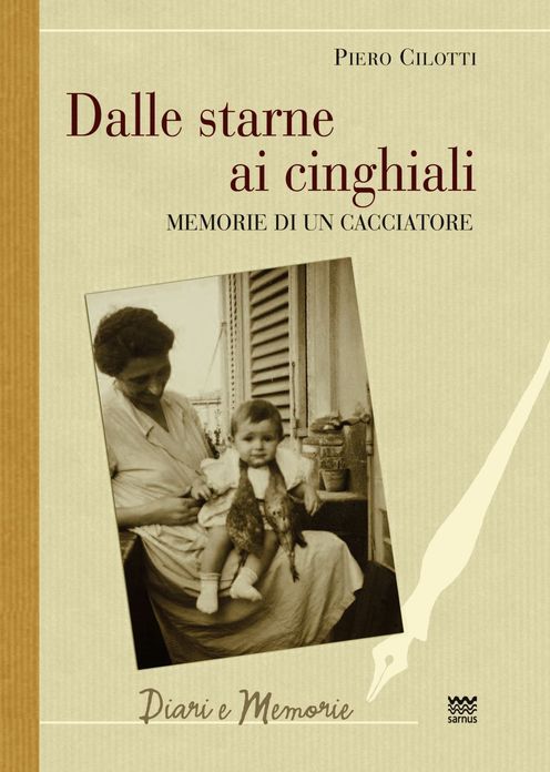 Dalle starne ai cinghiali: Memorie di un cacciatore
