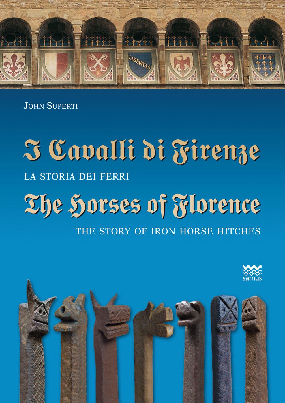 I Cavalli di Firenze / The Horses of Florence: La Storia dei Ferri / The Story of Iron Horse Hitches