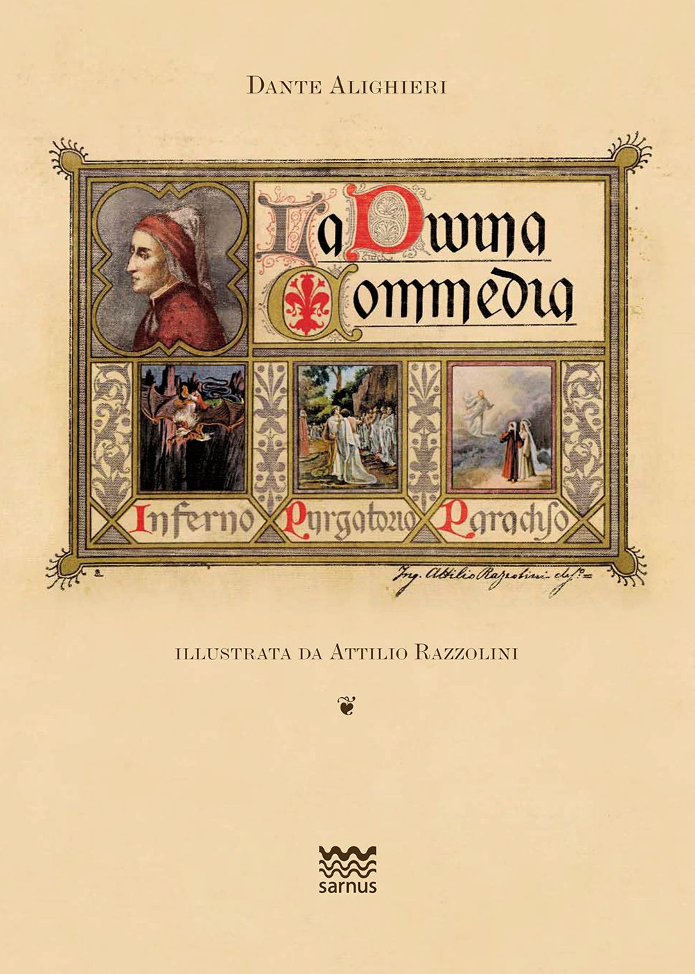 La Divina Commedia: Illustrata Da Attilio Razzolini: Dalla Collezione Di Cartoline d'Epoca Di Andrea E Fabrizio Petrioli: Con La Trascrizione del Poema ï¿½secondo l'Antica Vulgataï¿½ a Cura Di Giorgio Petrocchi
