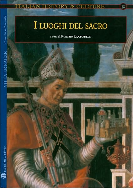 Italian History and Culture - N. 13, A. 2008: I luoghi del sacro. il sacro e la citta fra Medioevo ed Eta Moderna