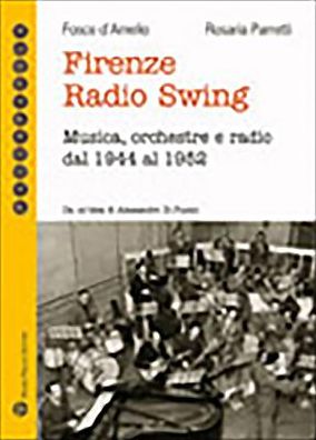 Firenze Radio Swing: Musica, orchestre e radio dal 1944 Al 1952