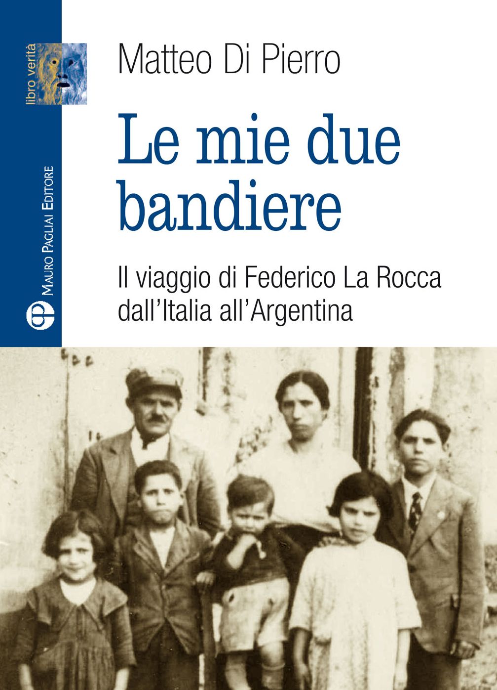 Le mie due bandiere: Il viaggio di Federico La Rocca dall'Italia all'Argentina