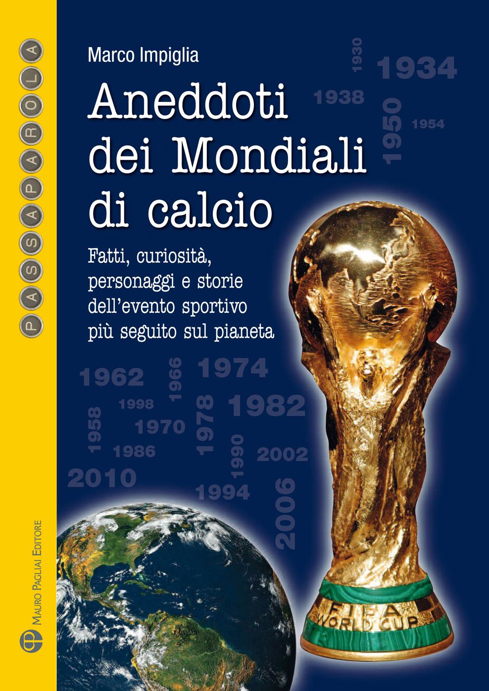 Aneddoti dei Mondiali di calcio: Fatti, curiosita, personaggi e storie dell'evento sportivo piu seguito sul pianeta