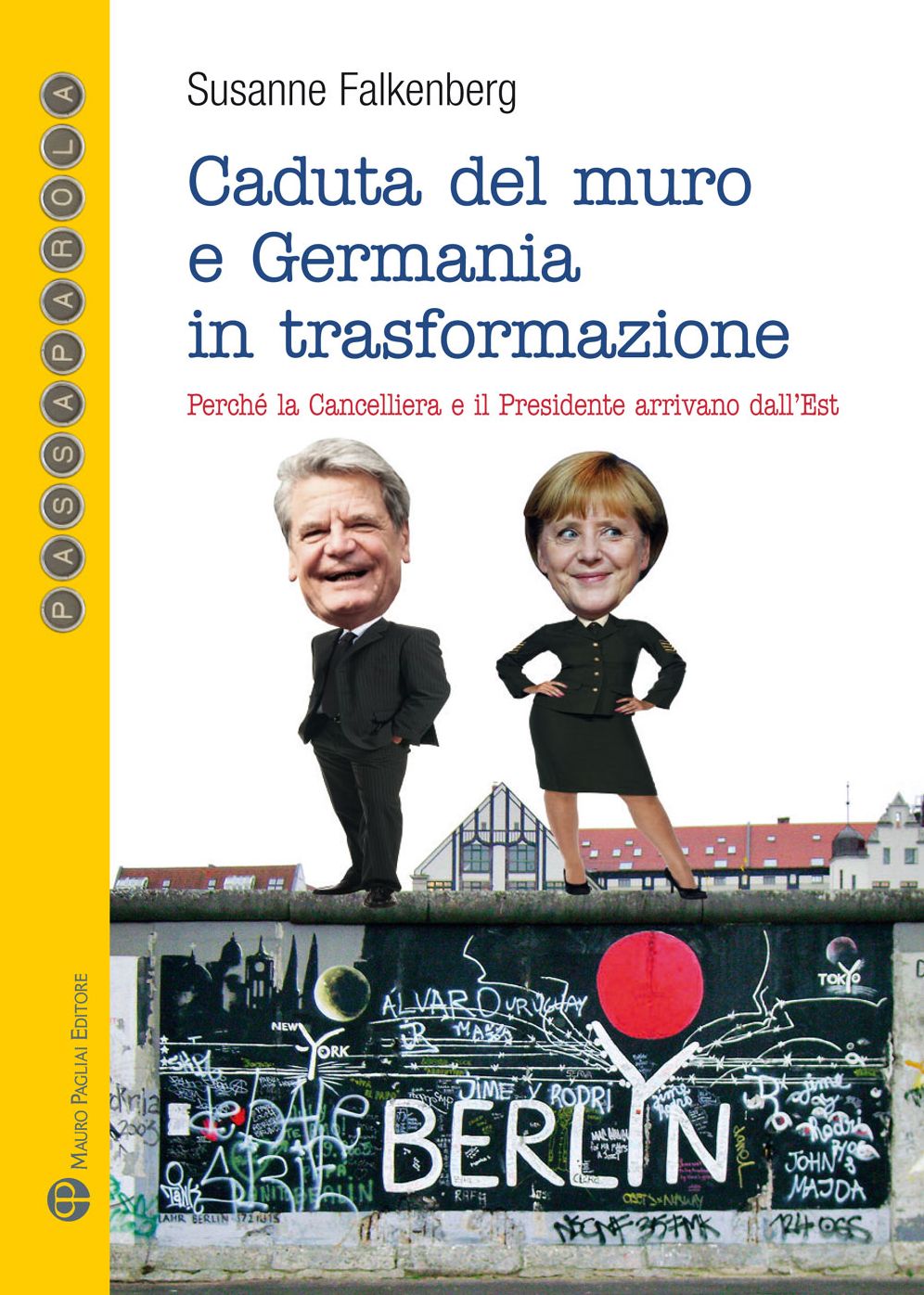 Caduta del muro e Germania in trasformazione: Perche la Cancelliera e il Presidente arrivano dall'Est