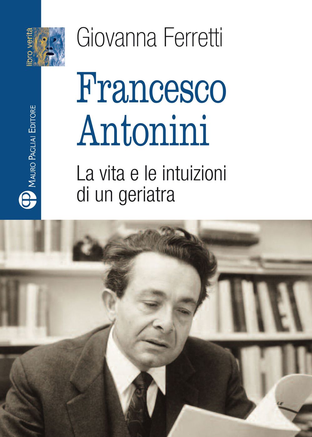 Francesco Antonini: La vita e le intuizioni di un geriatra