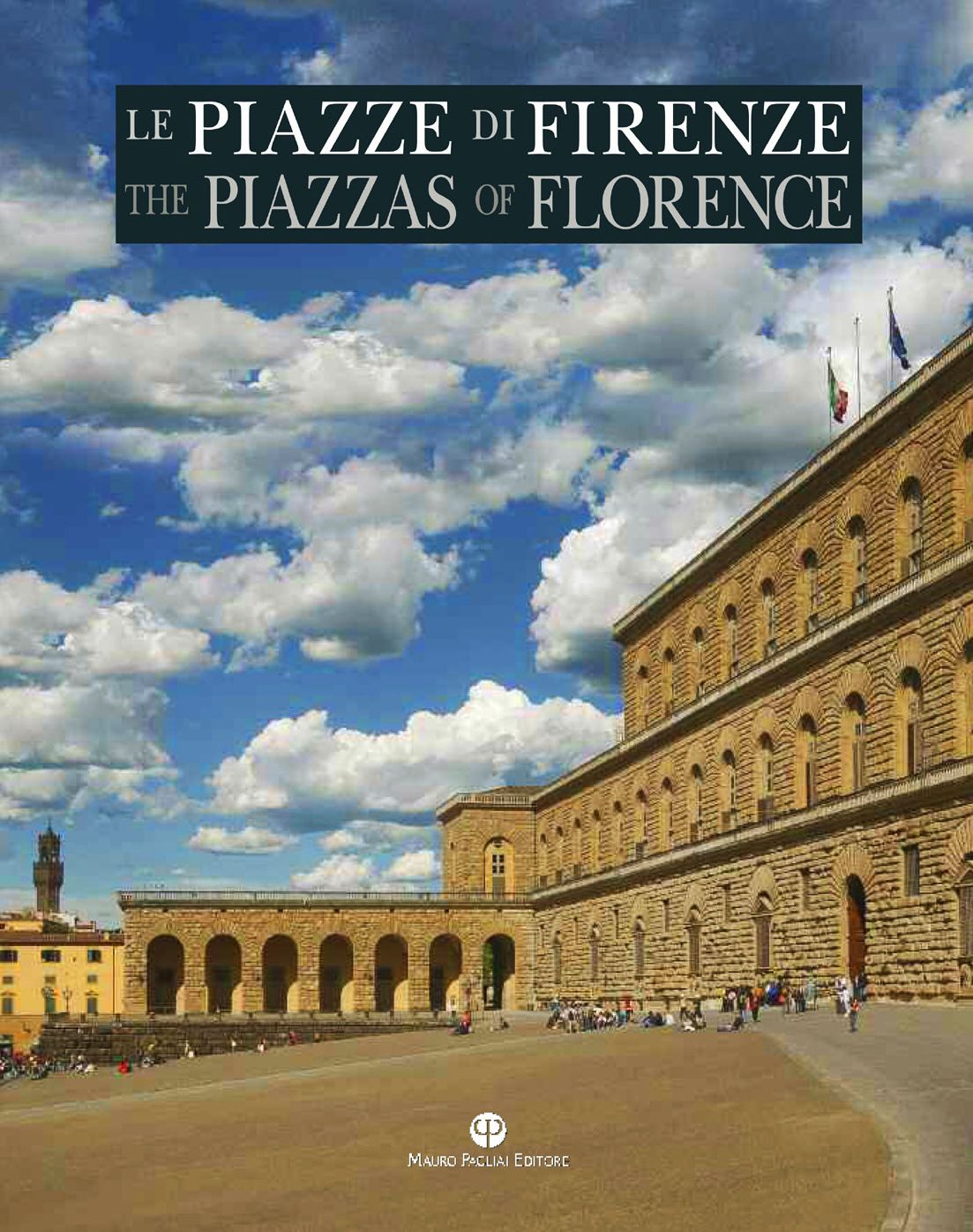 Le Piazze di Firenze / The Piazzas of Florence: Storia, Architettura e Impianto Urbano / History, Architecture and the Urban System - I