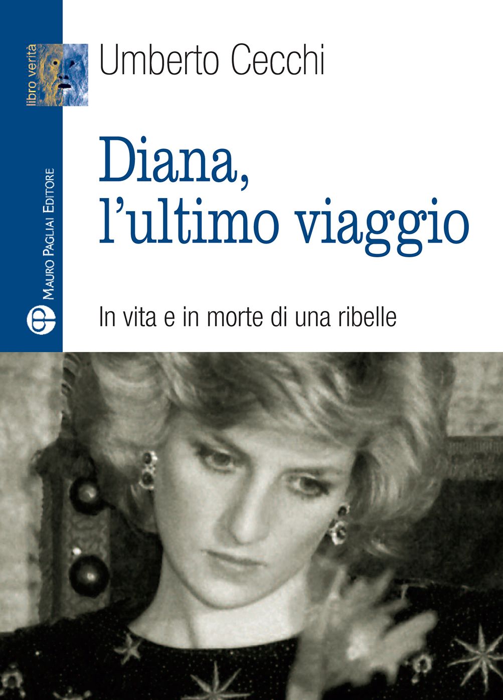 Diana, l'ultimo viaggio: In vita e in morte di una ribelle