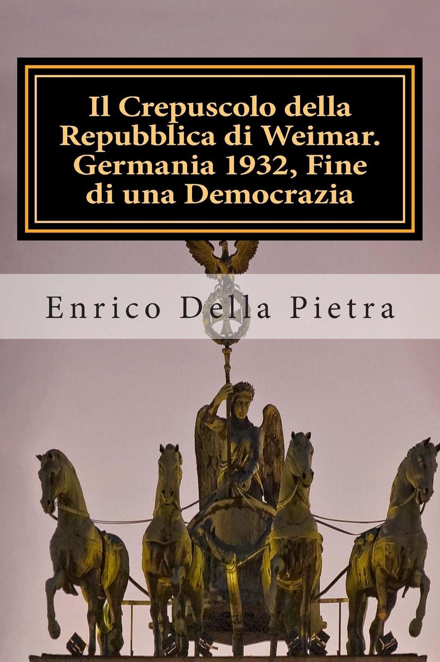 Il Crepuscolo della Repubblica di Weimar. Germania 1932, Fine di una Democrazia