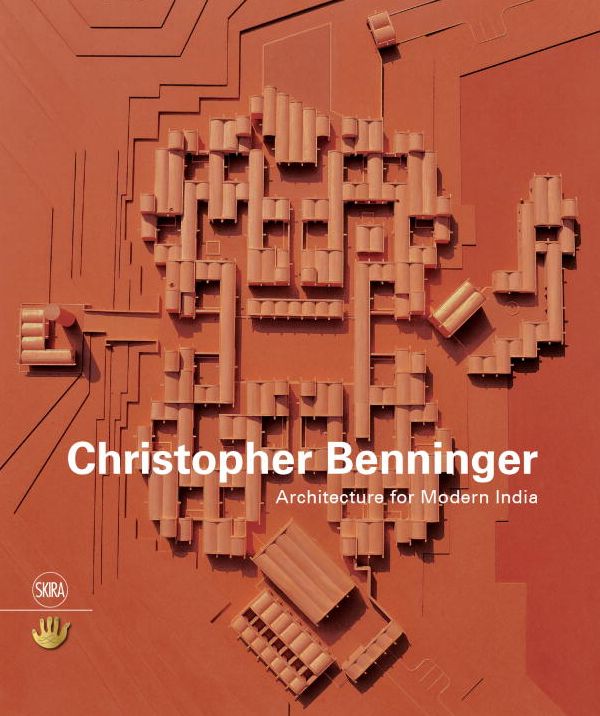 Christopher Benninger: Architecture for Modern India