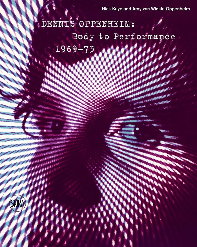 Dennis Oppenheim: Body to Performance 1969-73
