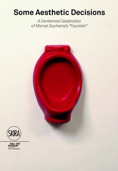 Some Aesthetic Decisions: A Centenary Celebration of Marcel Duchamp's Fountain