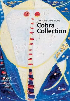 Golda and Meyer Marks Cobra Collection: Nsu Art Museum Fort Lauderdale