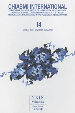 Chiasmi International n. 14: Merleau-Ponty : Sciences, images, evenements Merleau-Ponty : Sciences, images, events Merleau-Ponty : Scienze, immagini, eventi