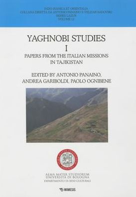 Yaghnobi Studies I : Papers from the Italian Missions in Tajikistan