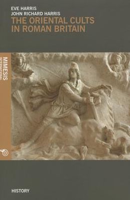 The Oriental Cults in Roman Britain
