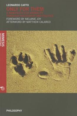 Only For Them: A manifesto for animality through philosophy and politics