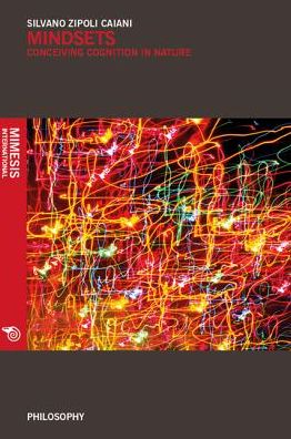 Mindsets : Conceiving Cognition in Nature