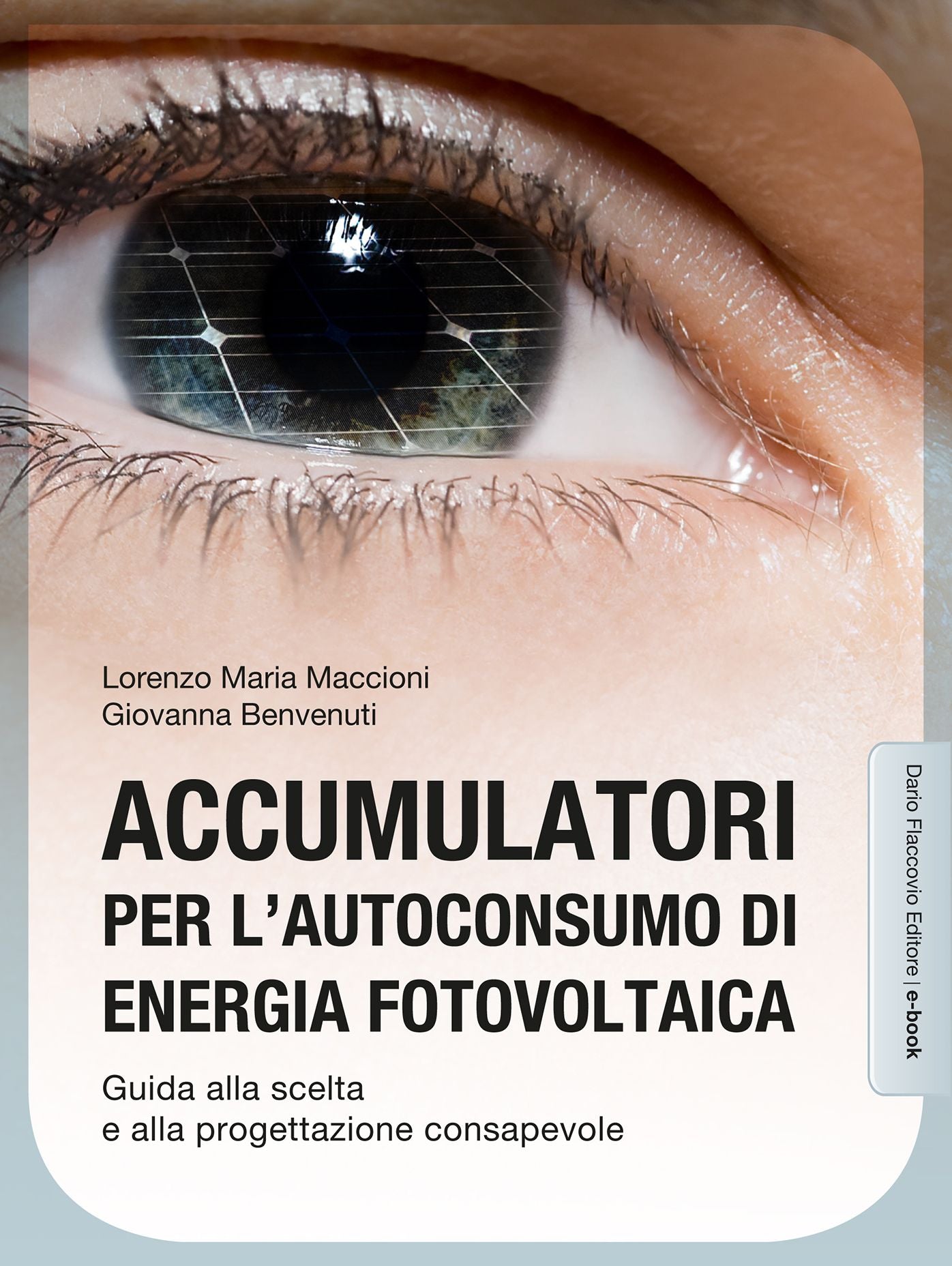 Accumulatori per l'autoconsumo di energia fotovoltaica: Guida alla scelta e alla progettazione consapevole