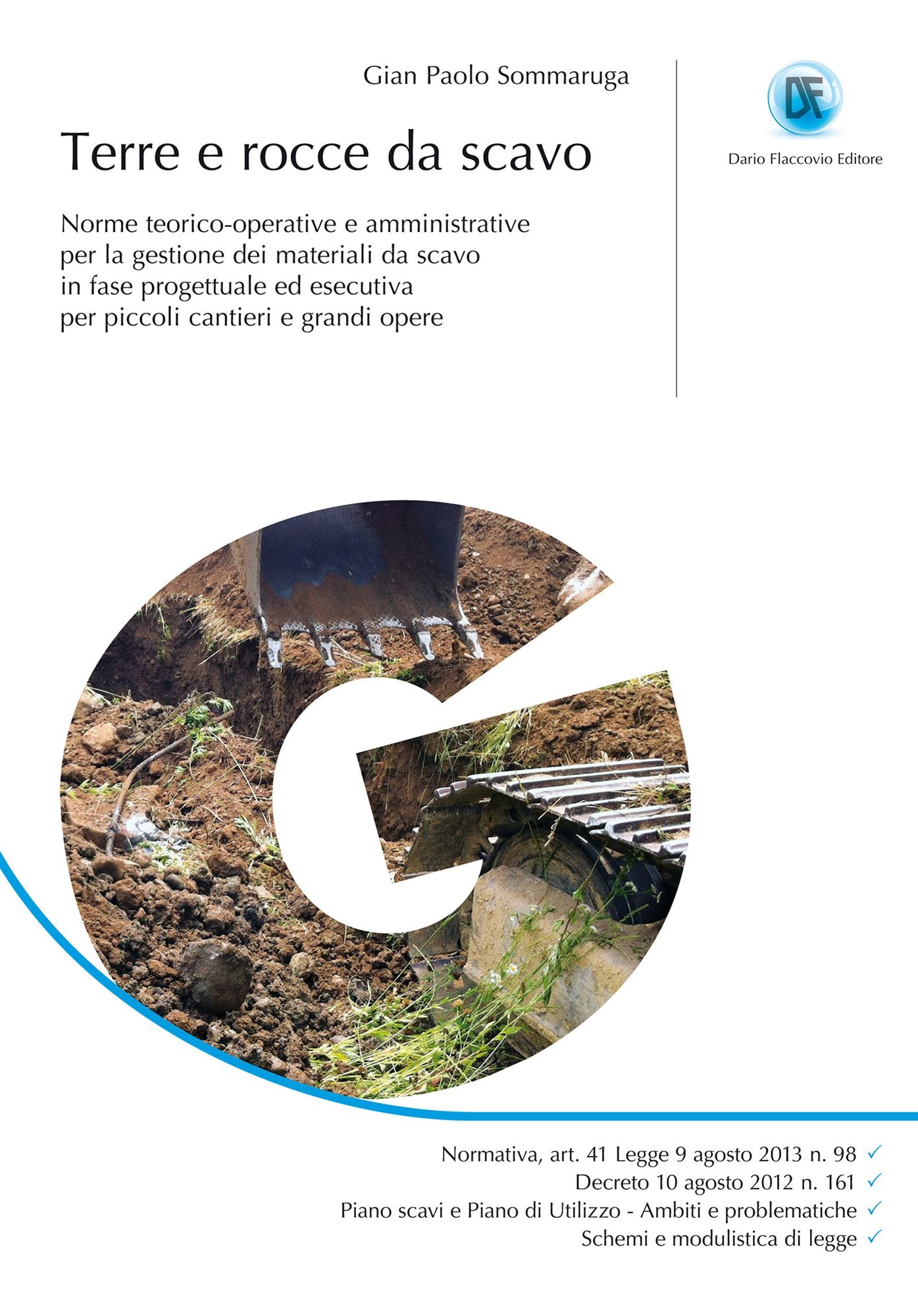 Terre e rocce da scavo: Norme teorico-operative e amministrative per la gestione dei materiali di scavo in fase progettuale ed esecutiva per piccoli cantieri e grandi opere