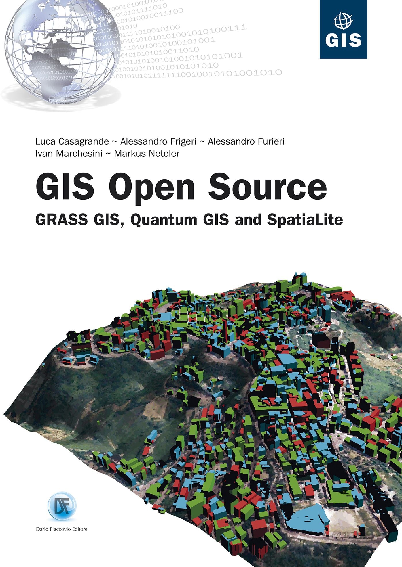 Gis Open Source: GRASS GIS, Quantum GIS and SpatiaLite