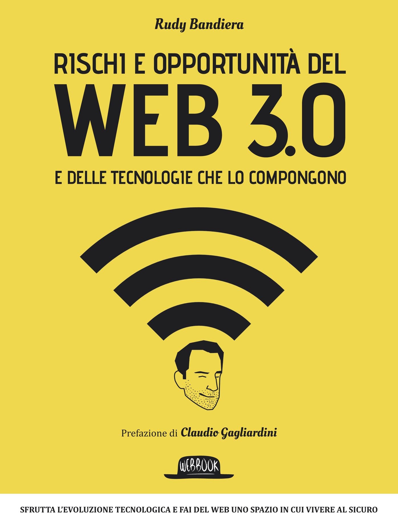 Rischi e opportunità del Web 3.0 e delle tecnologie che lo compongono: Sfrutta l'evoluzione tecnologica e fai del Web uno spazio in cui vivere al sicuro
