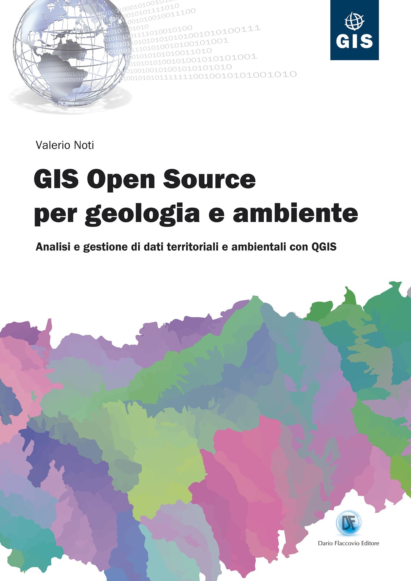 Gis Open Source per geologia e ambiente: Analisi e gestione di dati territoriali e ambientali con QGIS
