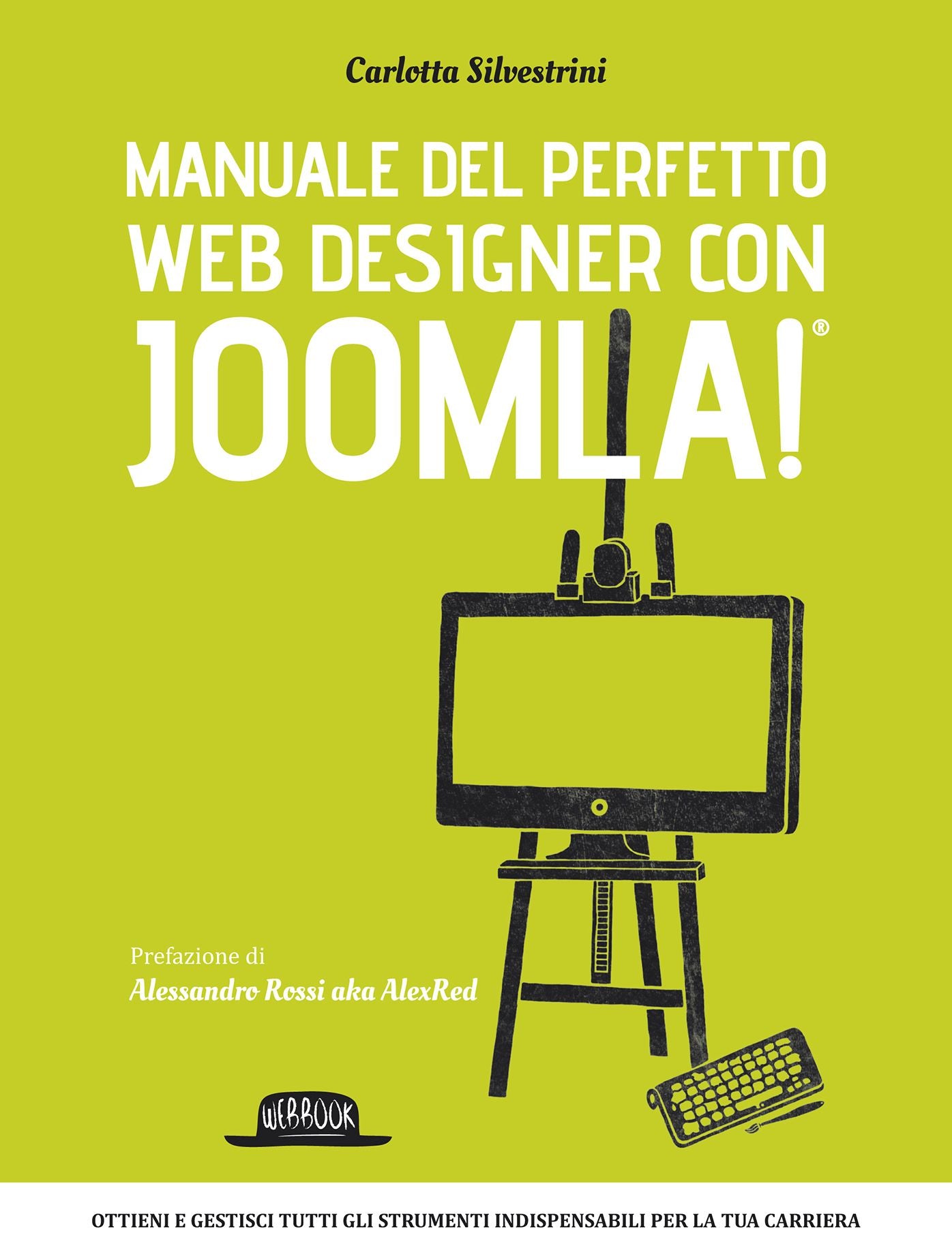 Manuale del perfetto web designer con Joomla: Ottieni e gestisci gli strumenti indispensabili per la tua carriera