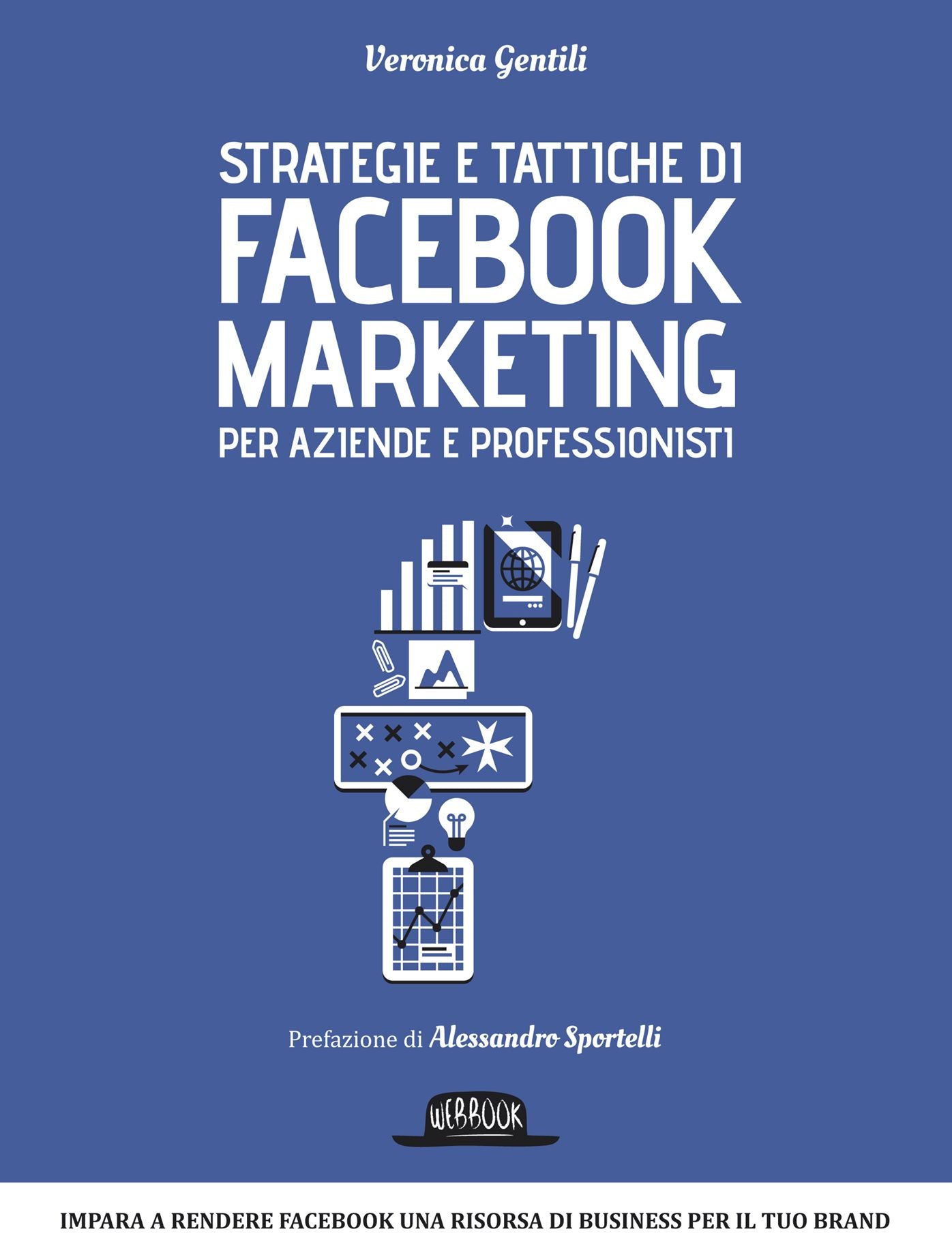 Strategie e tattiche di Facebook Marketing per aziende e professionisti: Veronica Gentili