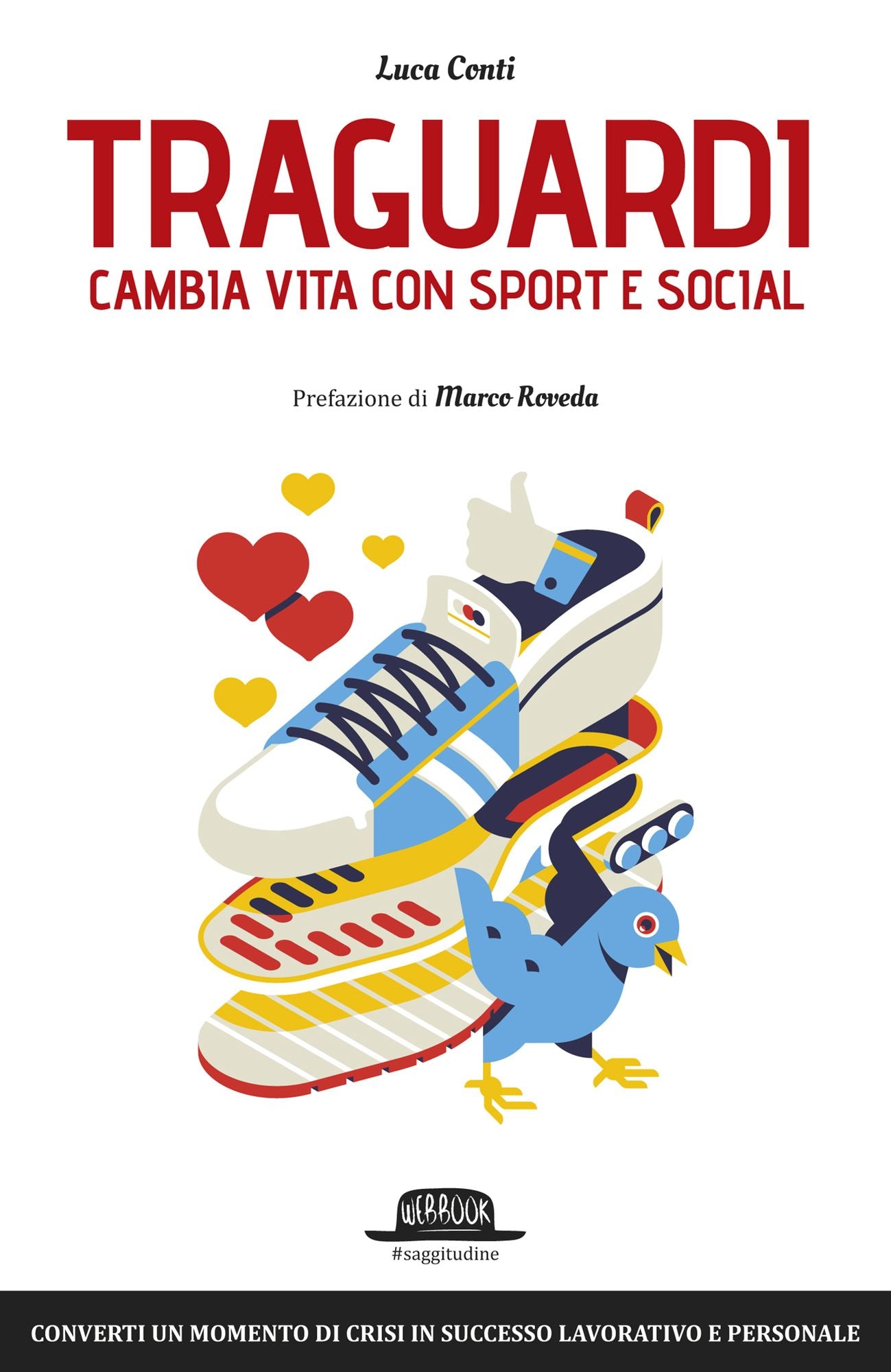 Traguardi. Cambia la vita con sport e sociale: Converti un momento di crisi in successo lavorativo e personale