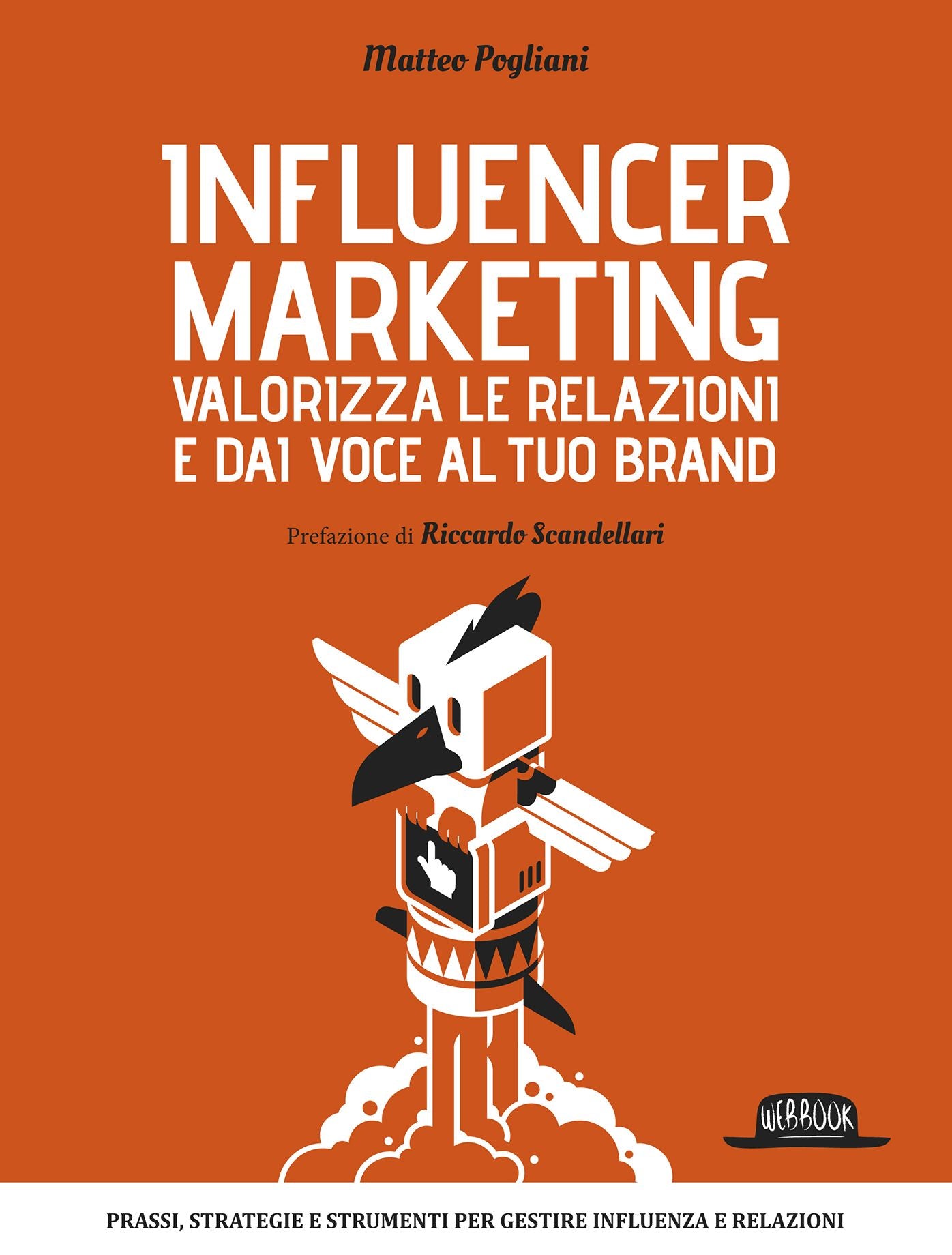 Influencer Marketing - Valorizza le relazioni e dai voce al tuo brand - Prassi, strategie e strumenti per gestire influenza e relazioni