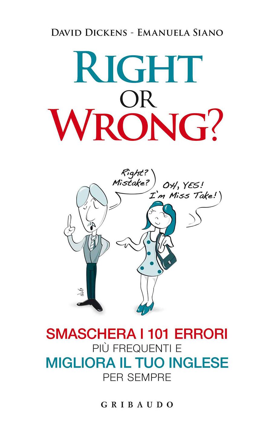 Right or Wrong?: SMASCHERA I 101 ERRORI PIÙ FREQUENTI E MIGLIORA IL TUO INGLESE PER SEMPRE