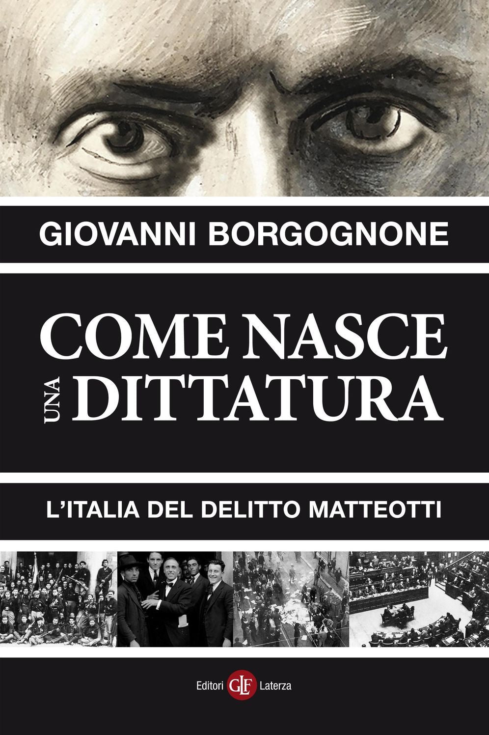 Come nasce una dittatura: L'Italia del delitto Matteotti