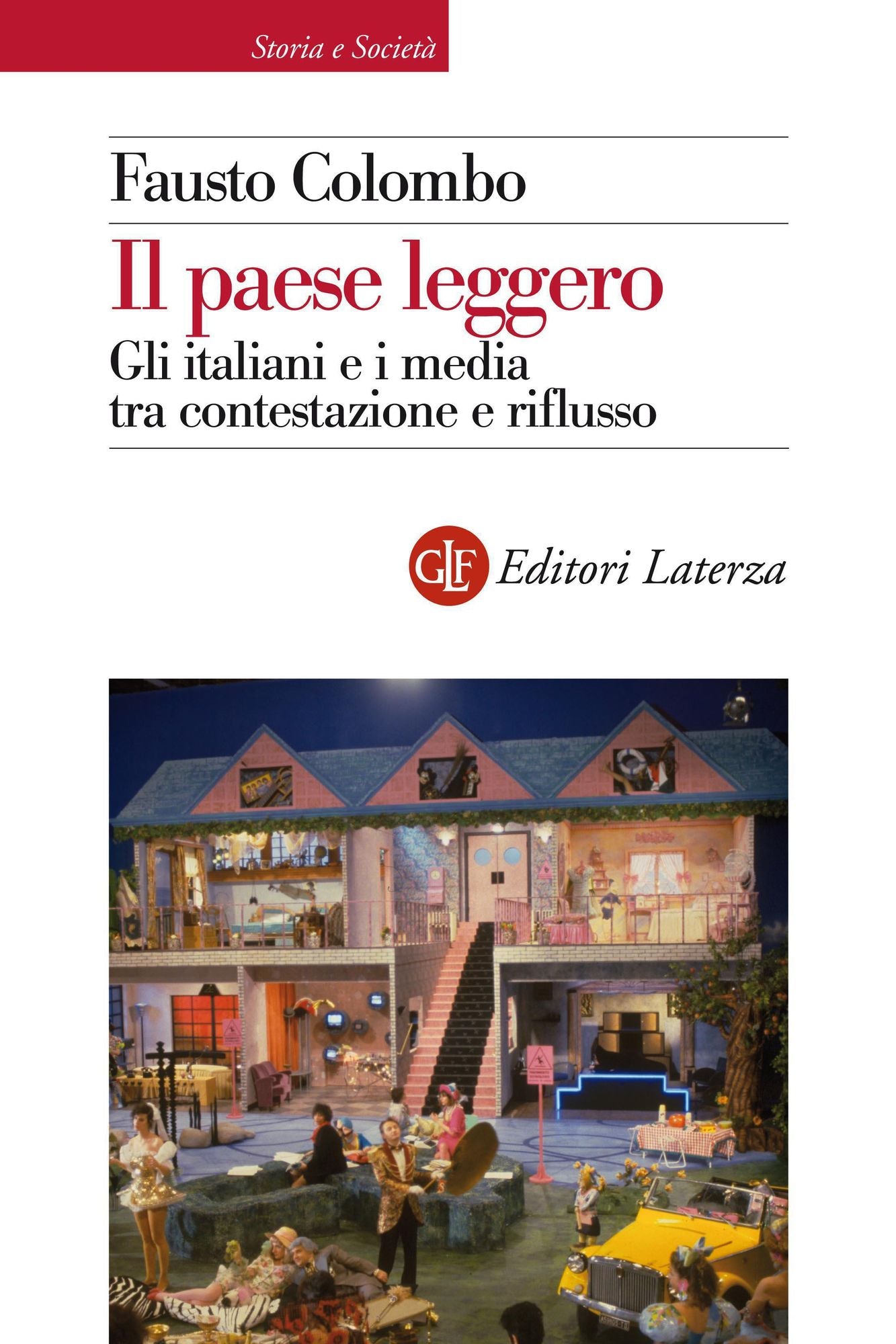 Il paese leggero: Gli italiani e i media tra contestazione e riflusso (1967-1994)