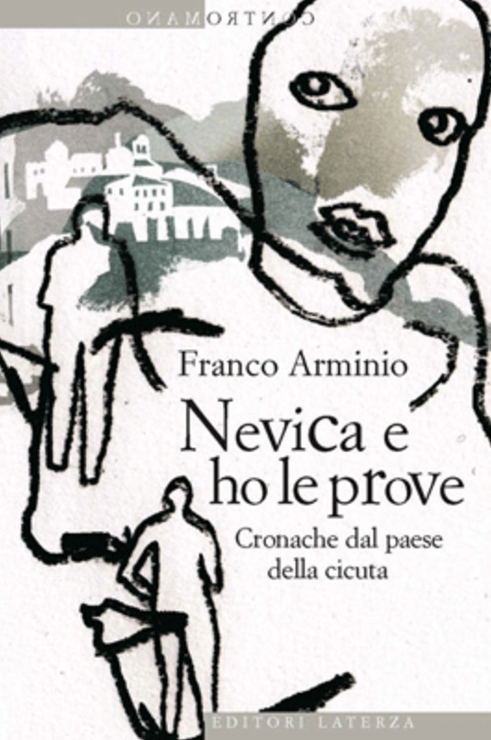 Nevica e ho le prove: Cronache dal paese della cicuta