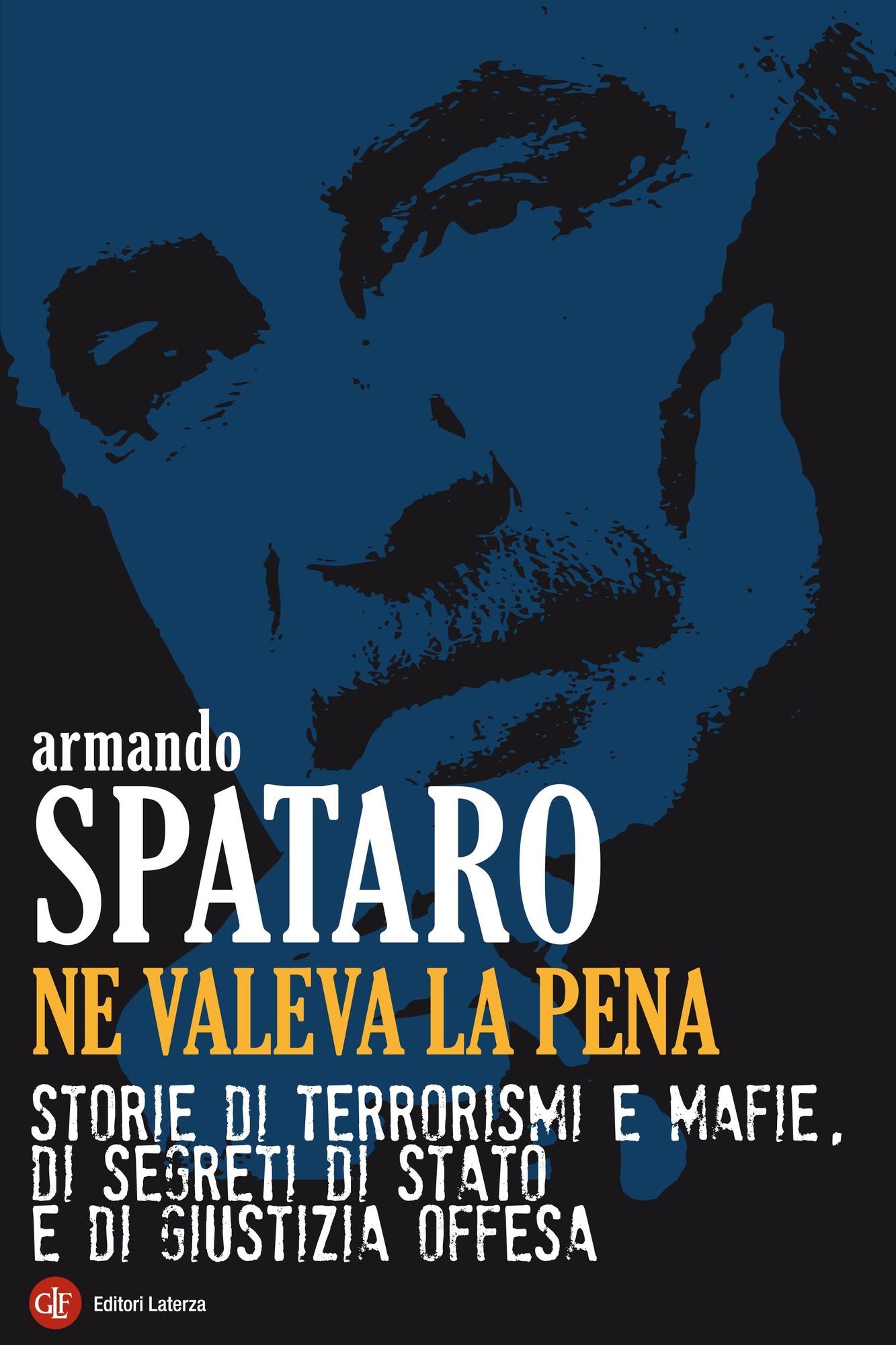 Ne valeva la pena: Storie di terrorismi e mafie, di segreti di Stato e di giustizia offesa
