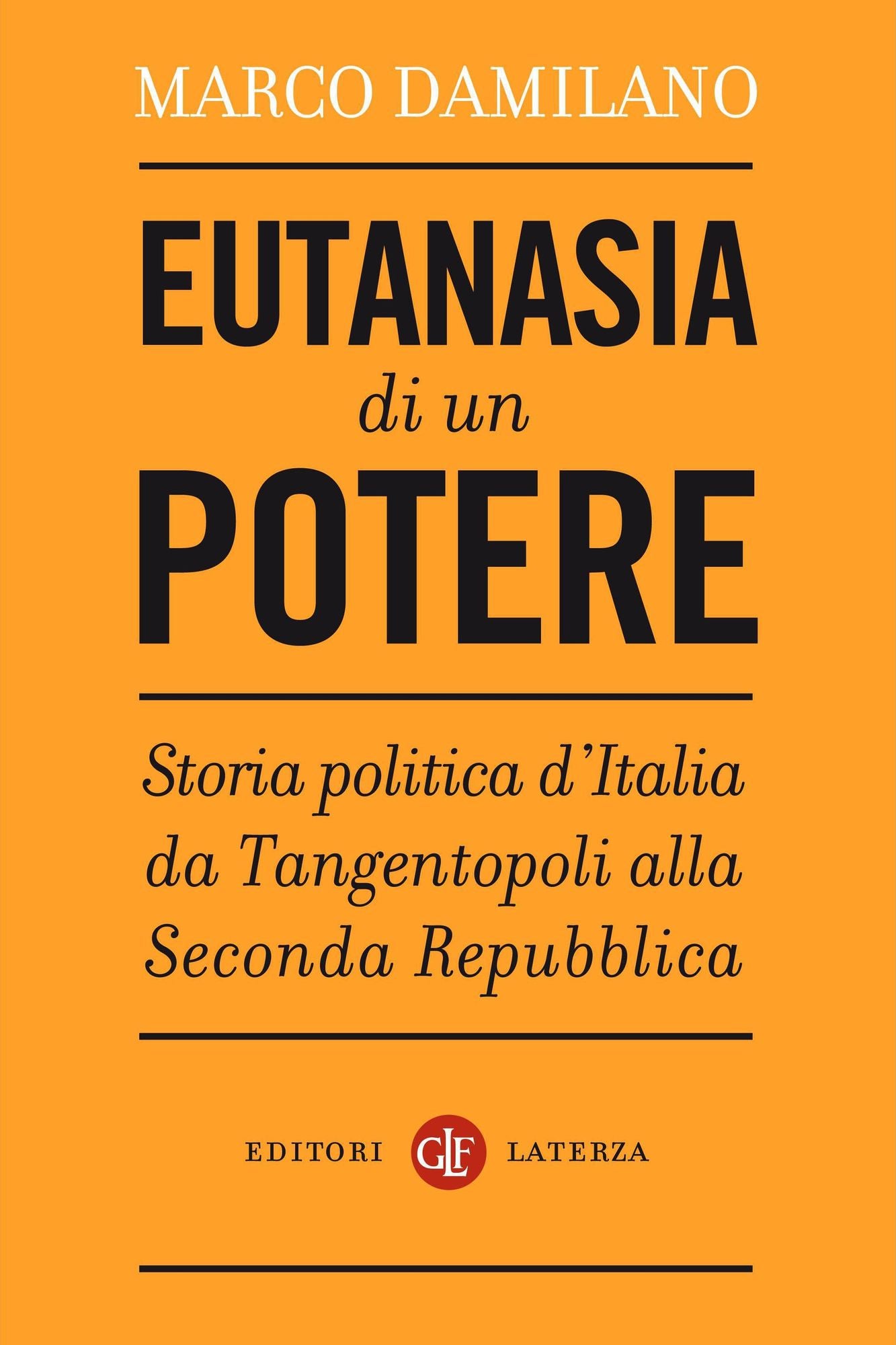 Eutanasia di un potere: Storia politica d'Italia da Tangentopoli alla Seconda Repubblica