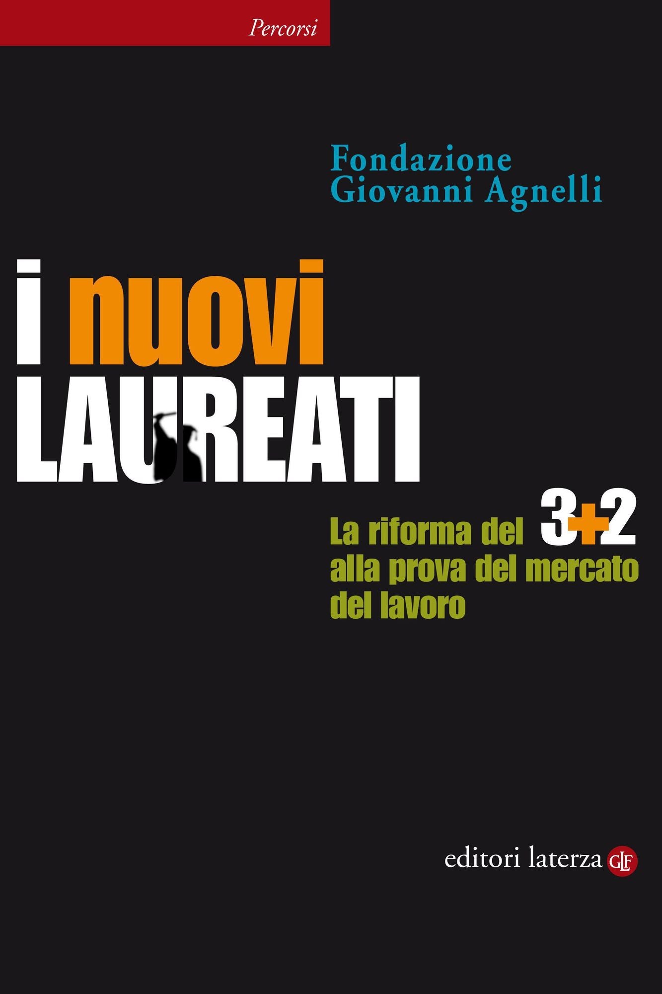 I nuovi laureati: La riforma del 3+2 alla prova del mercato del lavoro