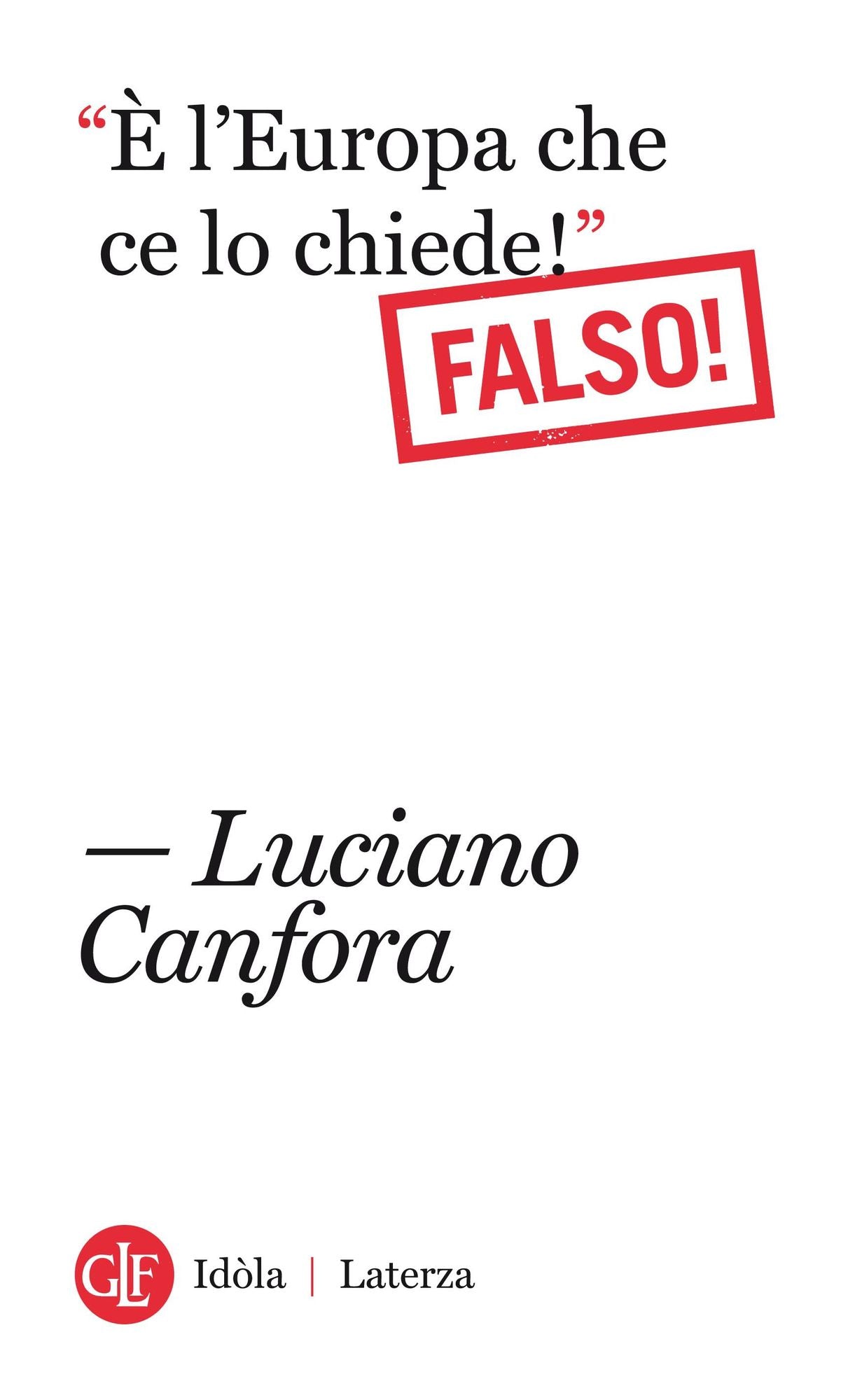 "È l'Europa che ce lo chiede!" Falso!