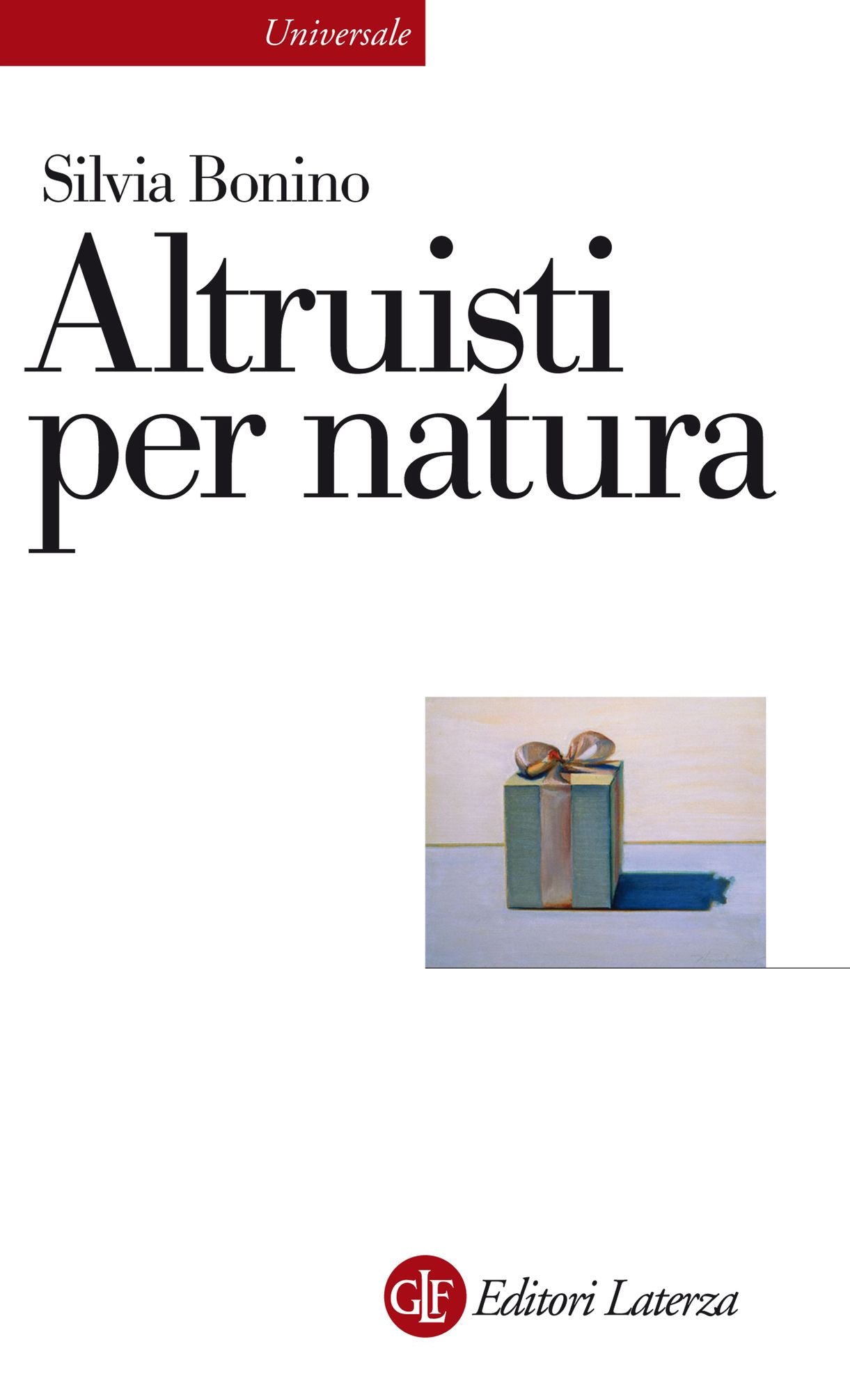 Altruisti per natura: Alle radici della socialità positiva