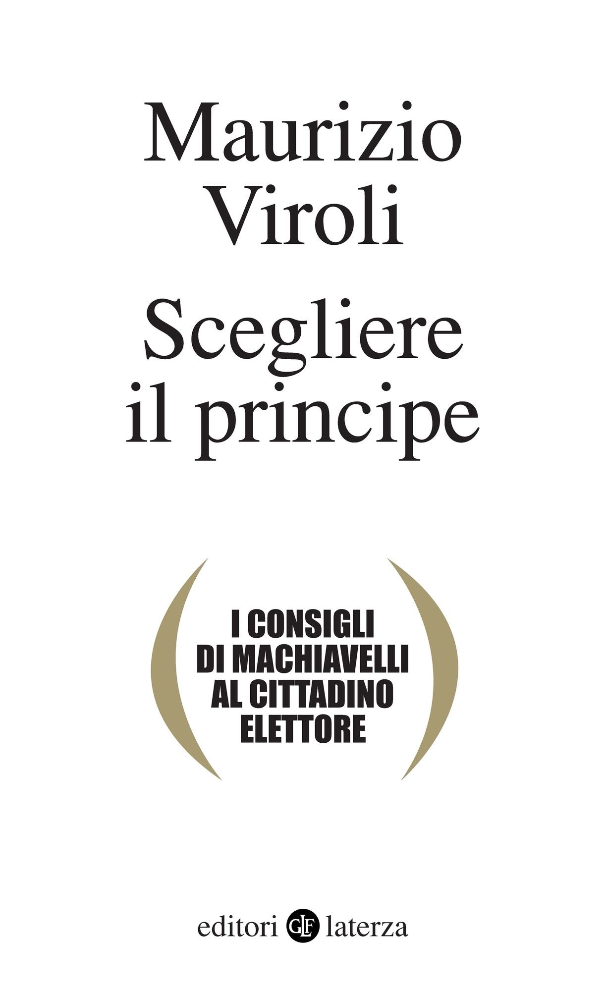 Scegliere il principe: I consigli di Machiavelli al cittadino elettore
