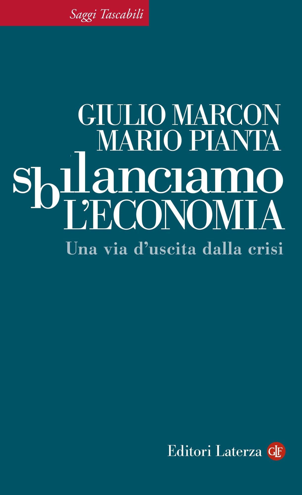 Sbilanciamo l'economia: Una via d'uscita dalla crisi