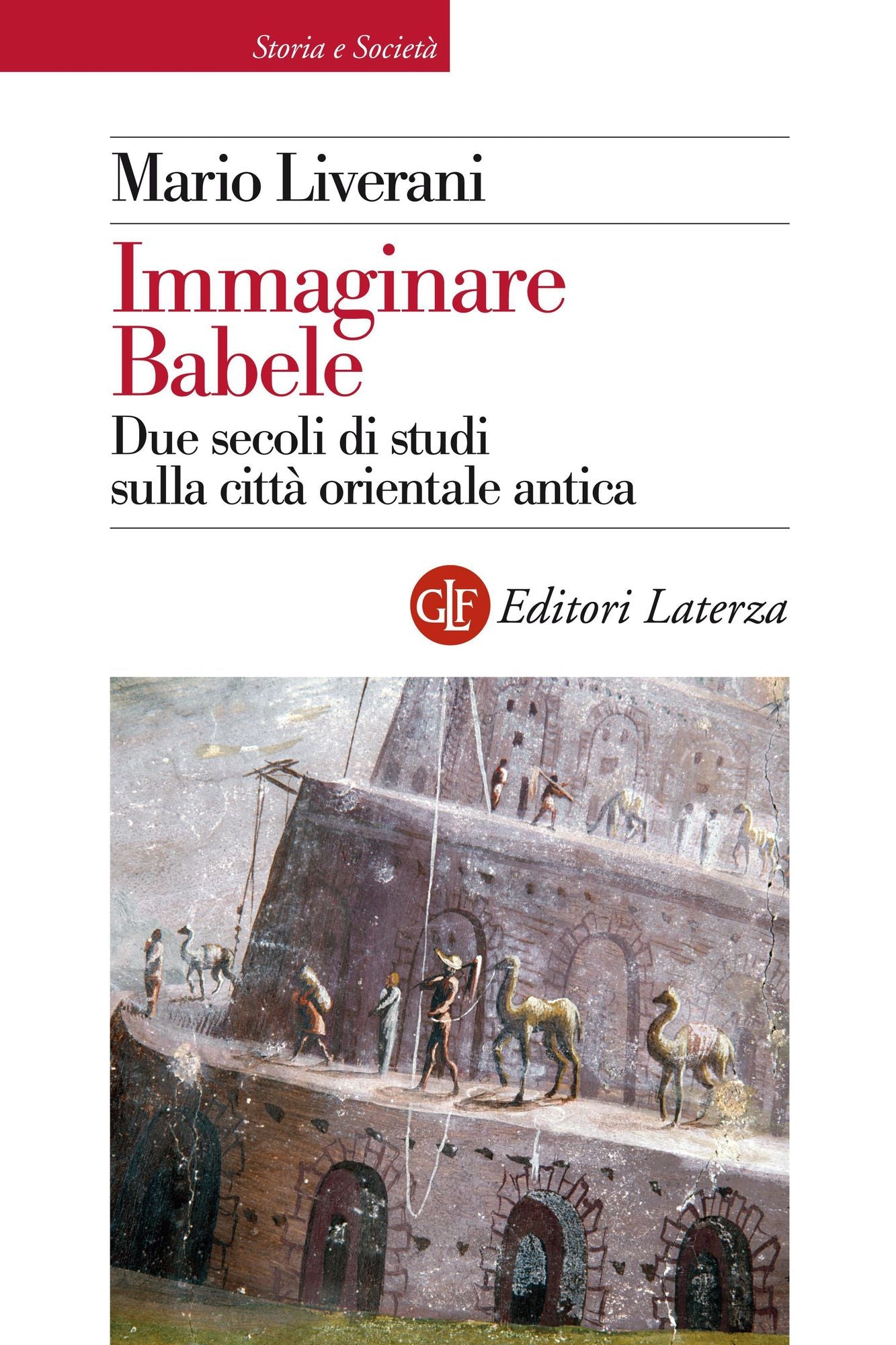 Immaginare Babele: Due secoli di studi sulla città orientale antica