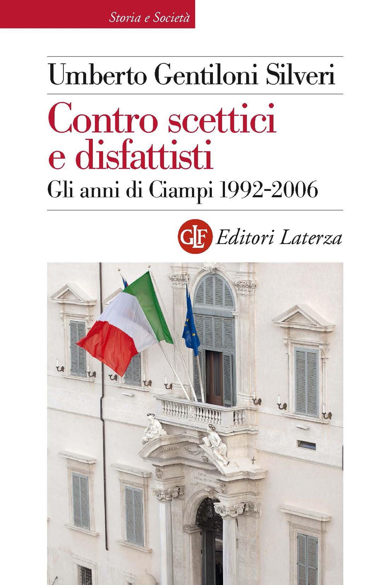 Contro scettici e disfattisti: Gli anni di Ciampi 1992-2006
