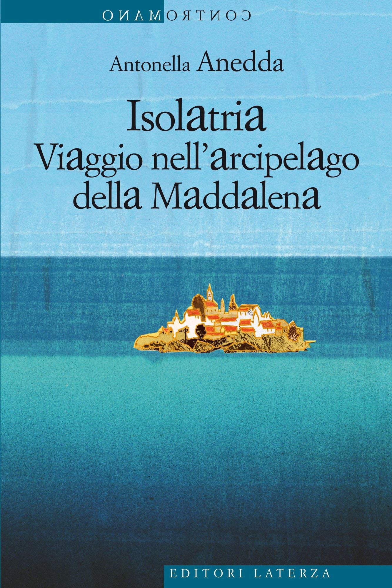 Isolatria: Viaggio nell'arcipelago della Maddalena