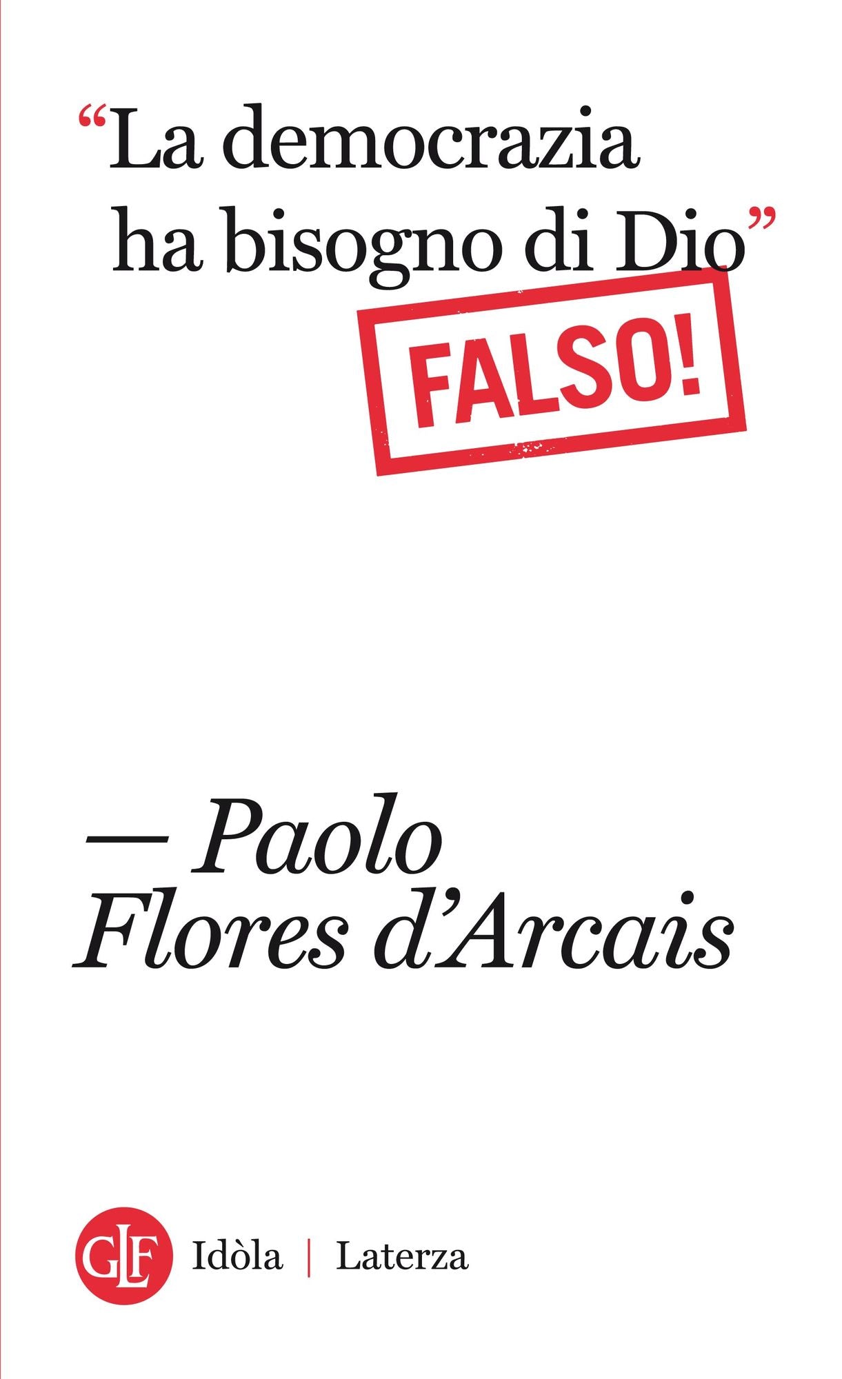 "La democrazia ha bisogno di Dio" Falso!: Falso!