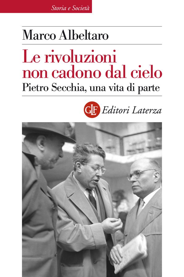Le rivoluzioni non cadono dal cielo: Pietro Secchia, una vita di parte