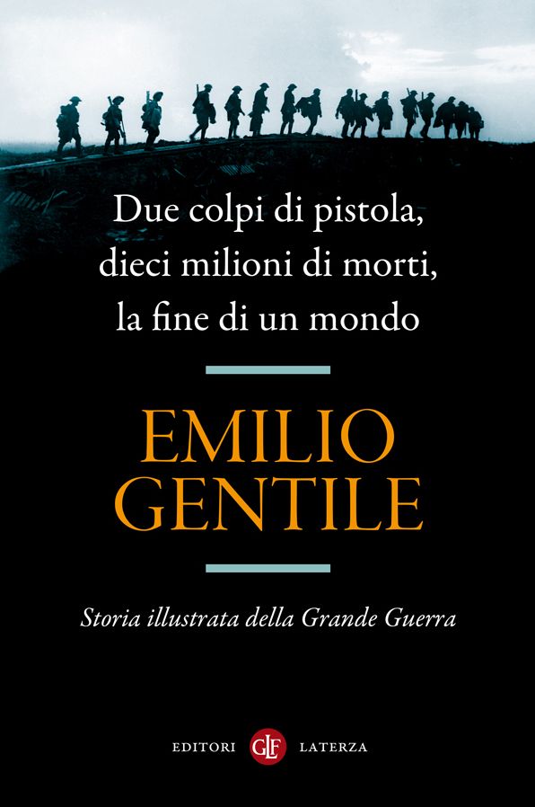 Due colpi di pistola, dieci milioni di morti, la fine di un mondo: Storia illustrata della Grande Guerra